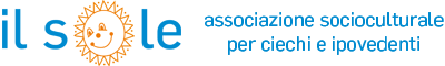 Il SOLE - Associazione Socioculturale per Ciechi e Ipovedenti